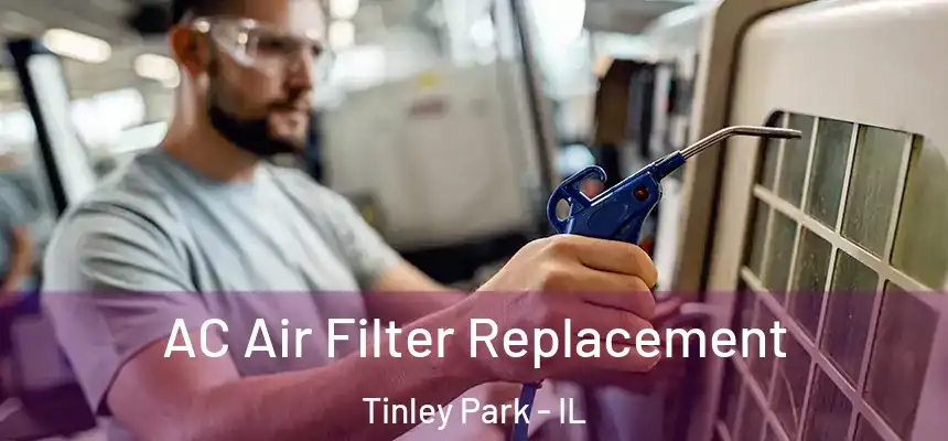  AC Air Filter Replacement Tinley Park - IL