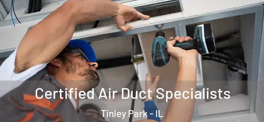  Certified Air Duct Specialists Tinley Park - IL