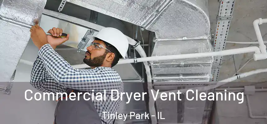  Commercial Dryer Vent Cleaning Tinley Park - IL