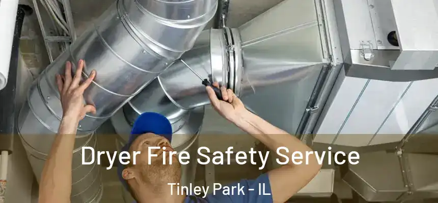  Dryer Fire Safety Service Tinley Park - IL