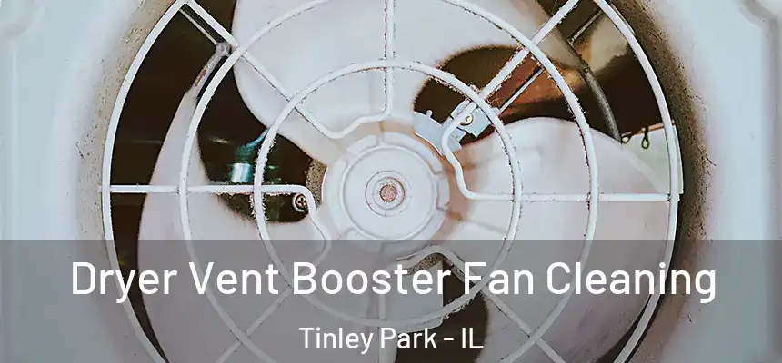 Dryer Vent Booster Fan Cleaning Tinley Park - IL