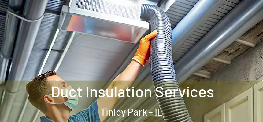  Duct Insulation Services Tinley Park - IL
