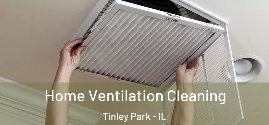  Home Ventilation Cleaning Tinley Park - IL