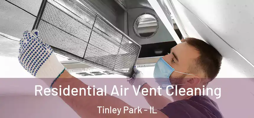 Residential Air Vent Cleaning Tinley Park - IL