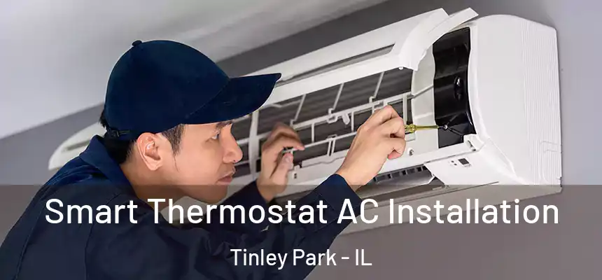  Smart Thermostat AC Installation Tinley Park - IL